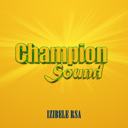 Izibele Rsa - Champion Sound mp3 downlload free lyrics