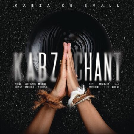Kabza De Small - Kabza Chant ft. Young Stunna, Nkosazana Daughter, Mthunzi, Nokwazi, Anzo, Mashudu, Murumba Pitch & Tman Xpress mp3 download free lyrics