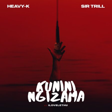 Heavy-K & Sir Trill – Kunini Ngizama ft. ilovelethu mp3 download free lyrics Heavy-K & Sir Trill – Kunini Ngizama ft. ilovelethu mp3 download free lyrics