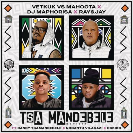Vetkuk vs Mahoota, DJ Maphorisa – Tsa Mandebele (Revisit) ft. Ray & Jay, Candy Tsamandebele, Nobantu Vilakazi & OSKIDO mp3 download free lyrics
