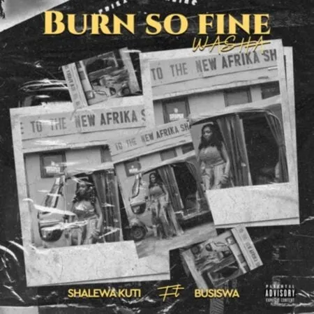 Shalewa Kuti – Burn so Fine Washa ft. Busiswa mp3 download free lyrics